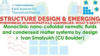 Monoclinic nano-colloidal nematic fluids and condensed matter systems.. ▸ Ivan Smalyukh (CU Boulder)