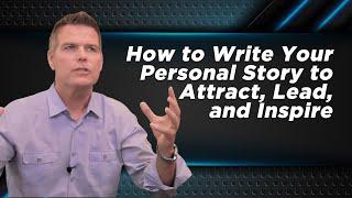 How to write your personal story to attract, lead and inspire