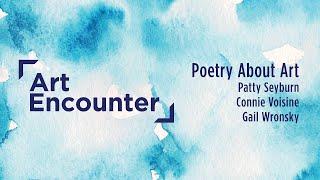 Art Encounter: Poetry About Art 1 | Patty Seyburn, Connie Voisine, and Gail Wronsky