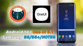 Samsung Galaxy S8/S8+/NOTE8 | Update Android 14 One UI 6.1