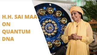 Conscious Bio Healing - Her Holiness Sai Maa on Quantum DNA