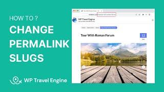 How to Change Permalink Slugs for Trips | WP Travel Engine Tutorial