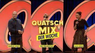 Quatsch Mix der Woche | mit Markus Wolff, Tobi Freudenthal und Alice Köfer