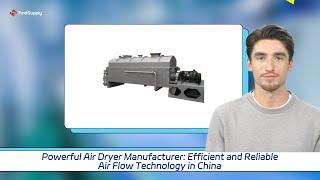 Powerful Air Dryer Manufacturer: Efficient and Reliable Air Flow Technology in China