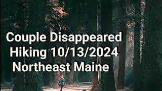 Couple Disappeared Hiking 10/13/2024, Northeast Maine