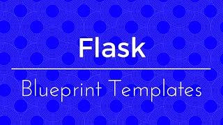 Flask Blueprints - Using Templates