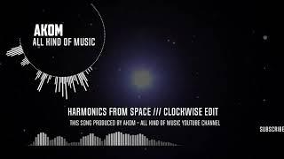 Audiophile - AKOM - HARMONICS FROM SPACE /// ClocKwise edit