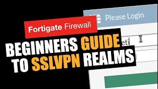 Beginners Guide to SSLVPN Realms