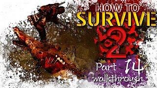 How to Survive 2 Walkthrough | Part 14 낡은 열정