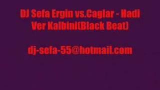 DJ Sefa Ergin vs.Caglar - Hadi Ver Kalbini(Black Beat)