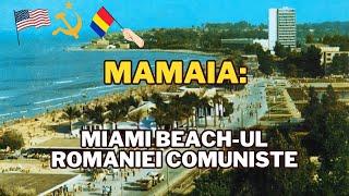 Mamaia : Miami Beach al Romaniei Comuniste