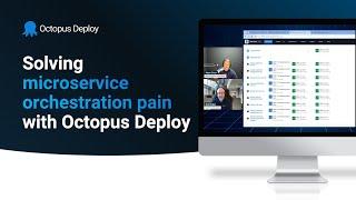 Solving microservice orchestration pain with Octopus Deploy