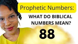 88: Prophetic Numbers | What do they mean in the Bible? ￼