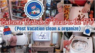 Extreme Reset & Restock in RV Life (Post Vacation clean/organize)