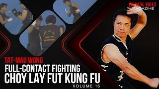 Choy Lay Fut Kung Fu (Vol 15) - Full-Contact Fighting With Tat-Mau Wong | Black Belt Magazine