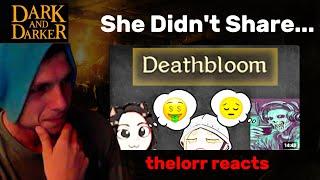 She Didn't Share The DEATHBLOOM | thelorr Reacts Dark and Darker DRAMA