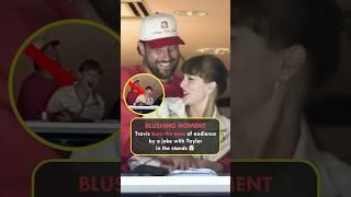 BLUSHING MOMENT: Travis Kelce burn the eyes of audience by a joke with Taylor Swift in the stands