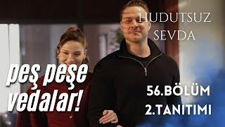 HUDUTSUZ SEVDA 56. BÖLÜM 3. TANITIMI / PEŞ PEŞE VEDALAR!