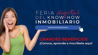 FERIA DIGITAL DEL KNOW HOW INMOBILIARIO. LOS MEJORES Y MAS GRANDES BENEFICIOS EN BIENES RAICES