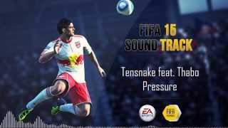 Tensnake feat. Thabo - Pressure (FIFA 15 Soundtrack)