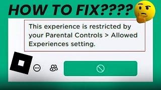 Fix  Roblox this experience is restricted by your parental controls allowed experiences setting