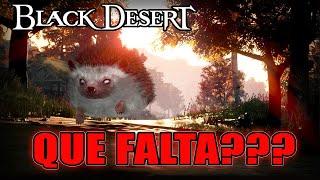 Black Desert  HICIERON BUENAS MEJORAS pero FALTAN COSAS 