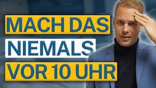 Mach das niemals vor 10 Uhr als Finanzberater