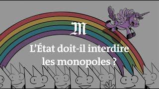 L’État doit-il interdire les monopoles ?