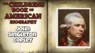 The Childrens Book of American Biography   John Singleton Copley