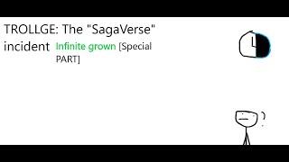 TROLLGE: The "SagaVerse" incident [SPECIAL PART FOR INFINITE GROWN PART 9]