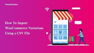 How To Import WooCommerce Variations Using a CSV File