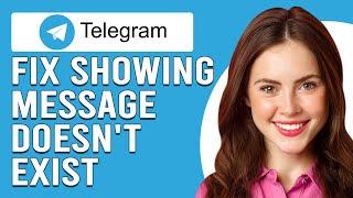 How To Fix Telegram Showing Message Doesn't Exist (Troubleshooting Guide To Solve The Issue)