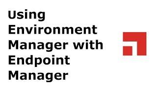 Using Environment Manager with Endpoint Manager