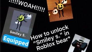 How to unlock “smiley s.” in Roblox bear*