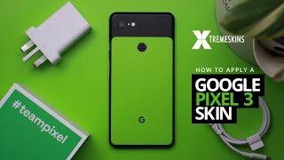 How to apply a Google Pixel 3 skin | XtremeSkins