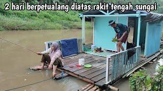 2 hari berpetualang diatas rakit tengah sungai bersama istri