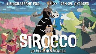 Sirocco og vindenes verden - Dansk biograftrailer