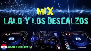 MIX LALO Y LOS DESCALZOS.  Dani Guillén Dj 