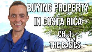 Costa Rica Real Estate Info #12.1: Buying Property in Costa Rica, Ch. 1 - The Basics