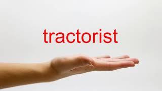 How to Pronounce tractorist - American English