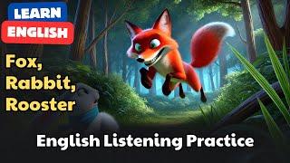 English Listening Practice - Improve Your Vocabulary - Fox, Rabbit, and Rooster