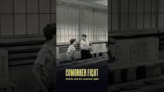 Charlie and his coworker fight
