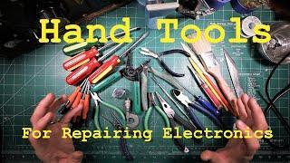 The Hand Tools I Use for Repairing Electronics.  What they do, and what I love about them.