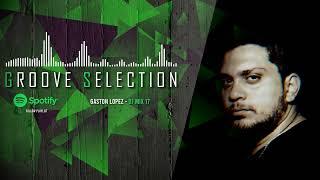 Gaston Lopez - GROOVE SELECTION (Mix - 17) #deephousemusic