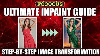 Ultimate Fooocus Inpaint Tutorial - Step by Step Image Transformation