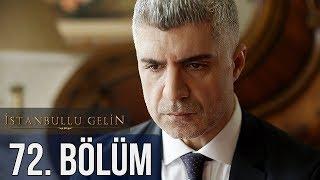 İstanbullu Gelin 72. Bölüm