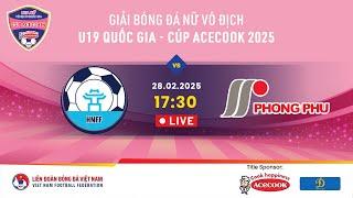  Trực tiếp: HÀ NỘI - PHONG PHÚ HÀ NAM | 28.02.25 | Giải BĐ nữ VĐQG U19 -Cúp Acecook 2025