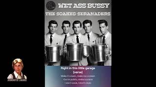 Wet Ass Bussy - The Soaked Seranaders