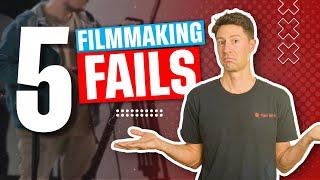 5 Filmmaking FAILS & Filmmaking IDEAS