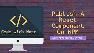 Publish A React Component On NPM